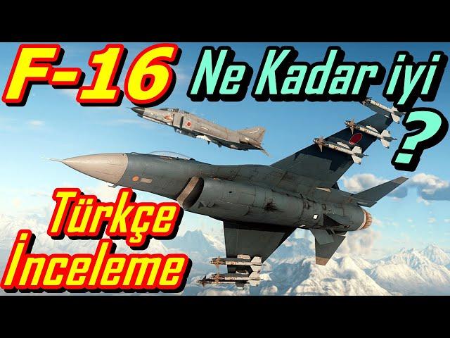 War Thunder F-16 Kötü Bir UÇAK Mı ? | Türkçe İnceleme Oynanış