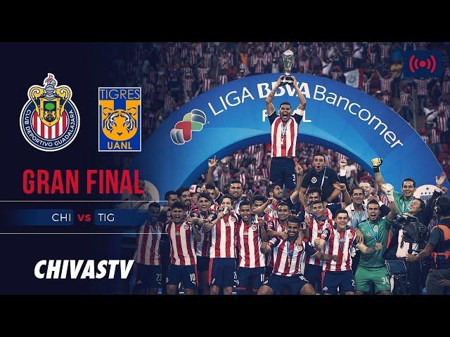 CHIVAS VS TIGRES | GRAN FINAL | CLAUSURA 2017 | CHIVAS CAMPEÓN