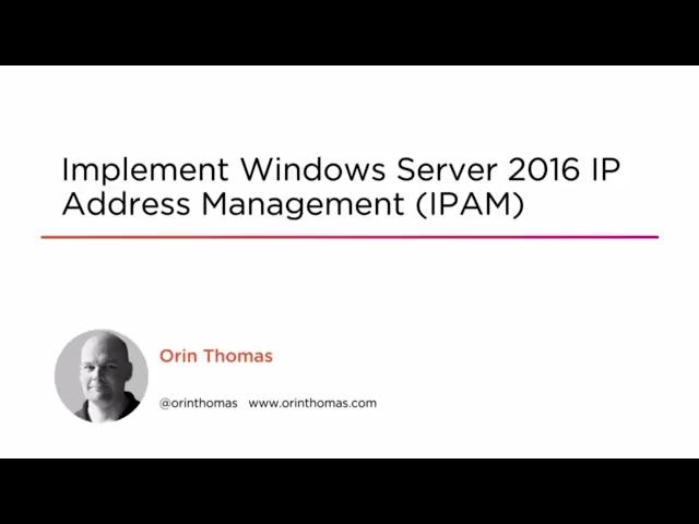 Course Preview: Implement Windows Server 2016 IP Address Management (IPAM)