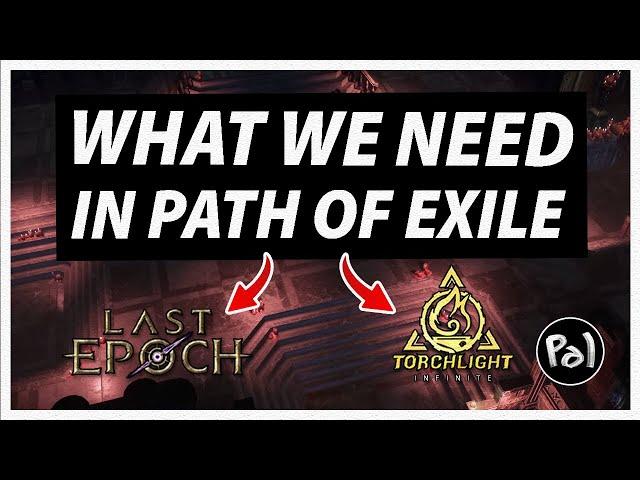 4 Things GGG Can Learn From Other ARPGS (ft. Last Epoch & Torchlight: Infinite) | Path of Exile