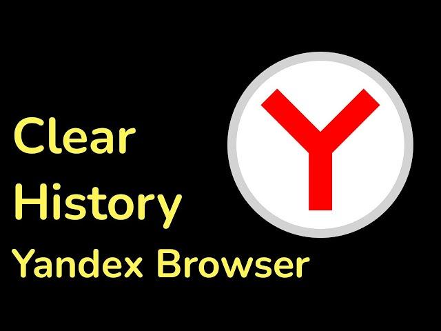 How to clear Yandex Browser history?  Delete Browser History