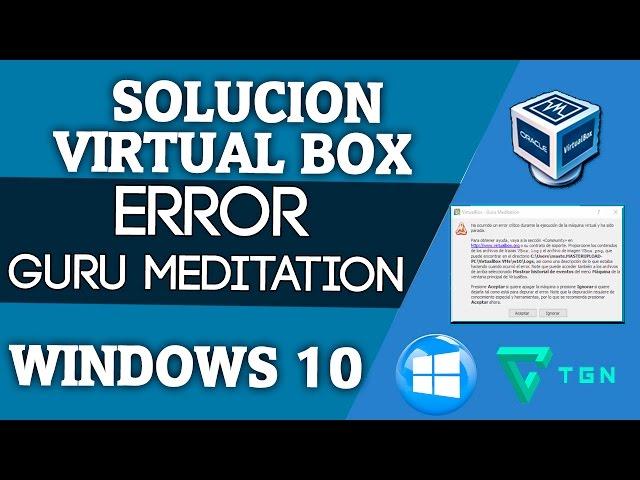 Virtual Box: Solucion ERROR guru meditation en windows 10