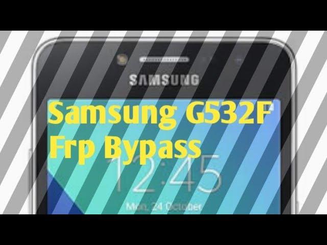 Samsung G532F Frp Bypass Easy method