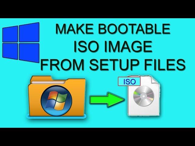 Make Bootable ISO image of windows from setup files (2018) | create bootable iso image