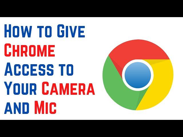 How to Give Chrome Access to Your Camera and Mic