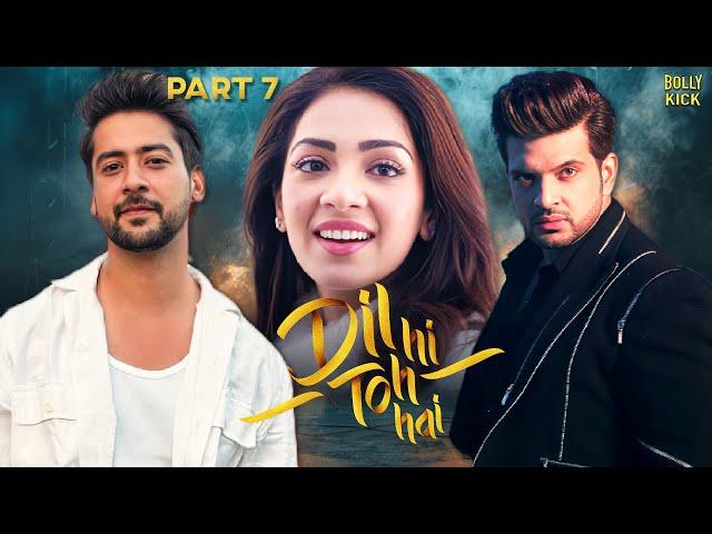 Dil Hi Toh Hai Full Movie Part 7 | Karan Kundrra, Yogita Bihani, Paras Arora | Hindi Movie 2024