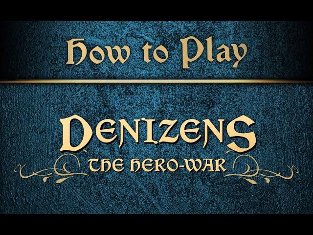 How to Play Denizens: The Hero-War