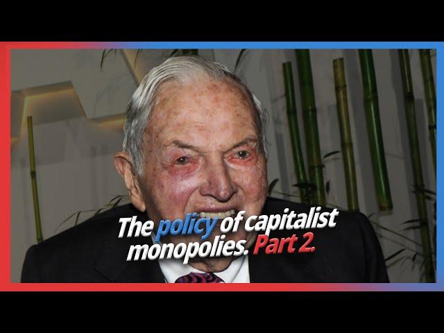 The policy of capitalist monopolies. Part 2.