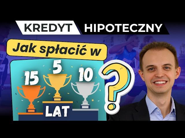 Co zrobić aby spłacić kredyt hipoteczny w 5, 10 lub 15 lat?