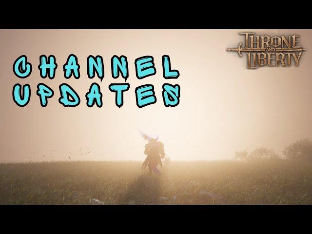Throne And Liberty. Channel Updates. Did I Quit?