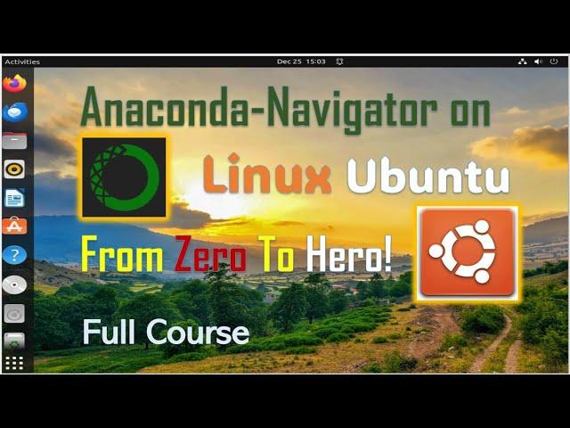 Anaconda-Navigator on Linux Ubuntu (From Zero To Hero Full Course)