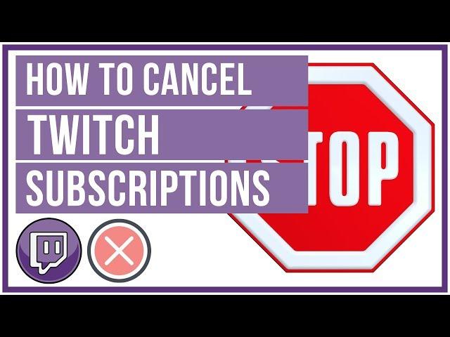 How To Cancel A Twitch Subscription - Unsubscribe From A Twitch Streamer