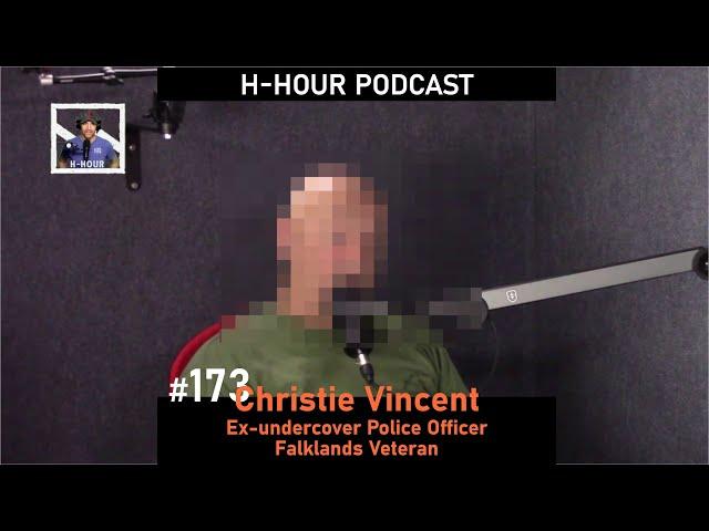 H-Hour Podcast #173 Christie Vincent - Falklands veteran, ex-under cover police officer