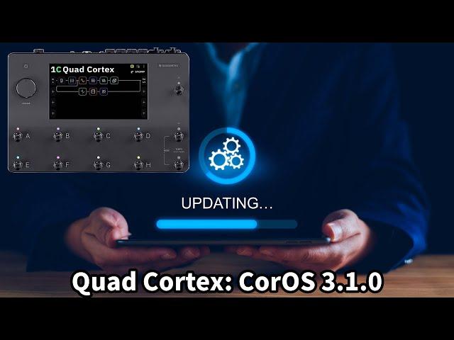 Quad Cortex OS 3.1.0: My First Look!