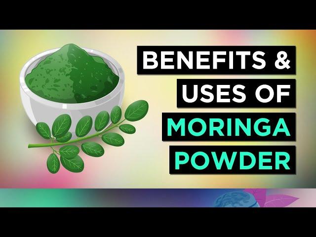 Moringa Powder: Benefits and Uses