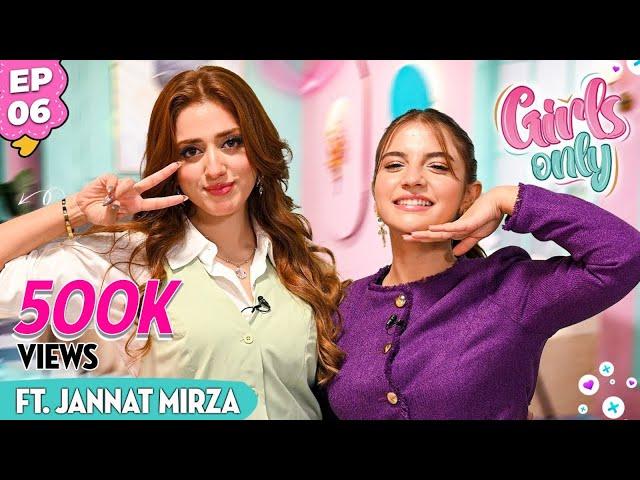 Girls Only S3 | EP 6 | Dananeer Mobeen Ft. Jannat Mirza