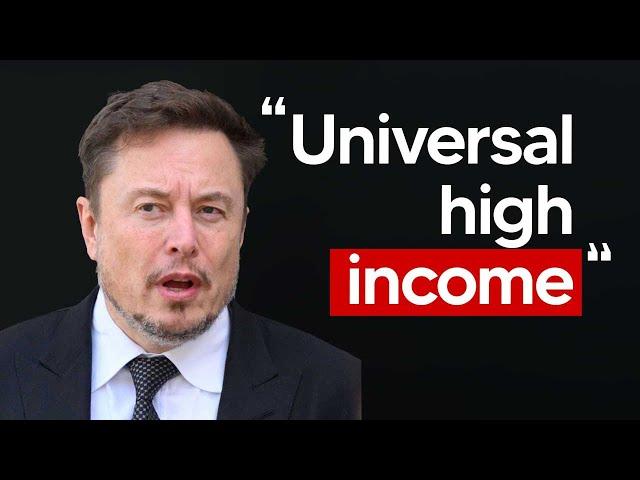 Elon Musk - It Will Be Universal High Income