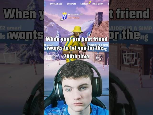 When your pro friend wants to 1v1 you in Fortnite for the 700th time