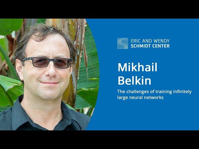 EWSC: The challenges of training infinitely large neural networks, Mikhail Belkin