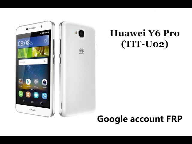 Как удалить Google account (frp) на Huawei Y6 Pro (TIT-U02)