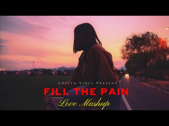 Fill The Pain Mashup Song | Koi Si X Slamat | Aditya Vibes | Sad Song Hindi 2024 | Love Mashup