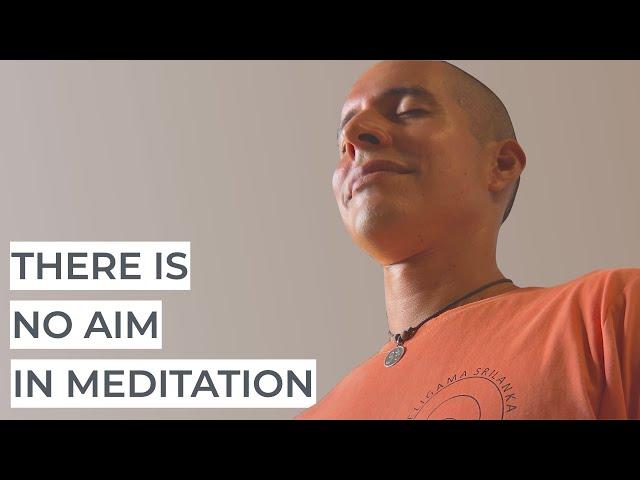 There is NO Aim in Meditation (Lessons From My 2nd Vipassana Retreat)