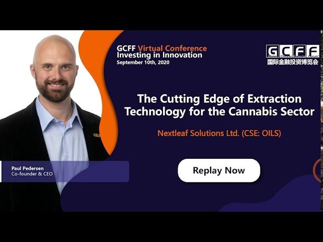 The Cutting Edge of Extraction Tech for the Cannabis Sector | Nextleaf (CSE: OILS) - GCFF (Sep 10)