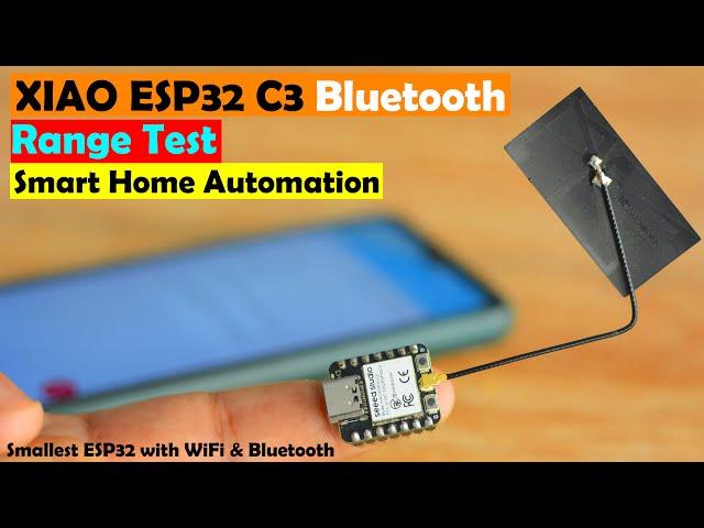 XIAO ESP32C3 Bluetooth Tutorial, Range test, and Home Automation, ESP32 C3