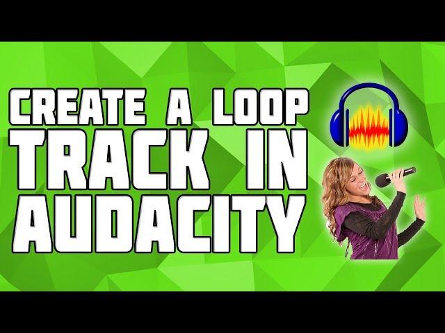 How to Create a Loop Track in Audacity! How to Loop Audio in Audacity!