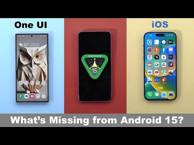 Android 15 vs One UI 6.1 vs iOS 17 - The Missing Features