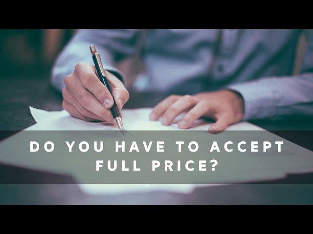 Do You Have to Accept a Full Price Offer as a Home Seller?