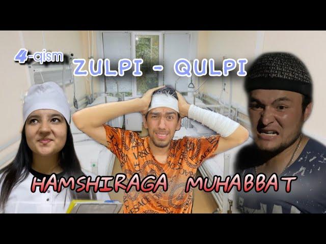 ZULPI - QULPI | 4-QISM | HAMSHIRAGA MUHABBAT    #zulpiqulpi #serial