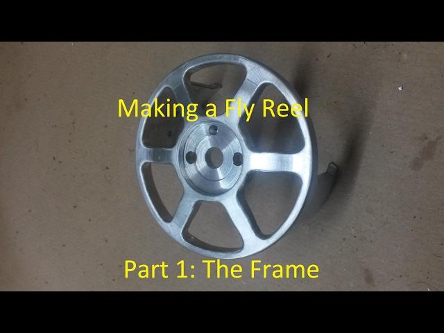 Making a Fly Reel, Part 1: The Frame