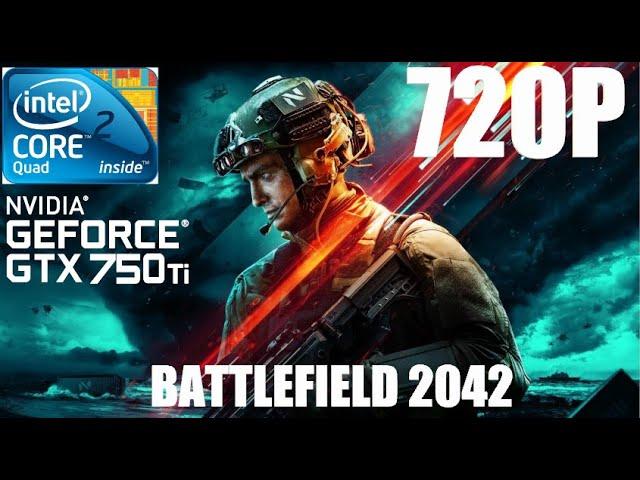 Battlefield 2042 on Core 2 Quad Q9400 | GTX 750 Ti | 8GB Ram 720 Can it Run ?