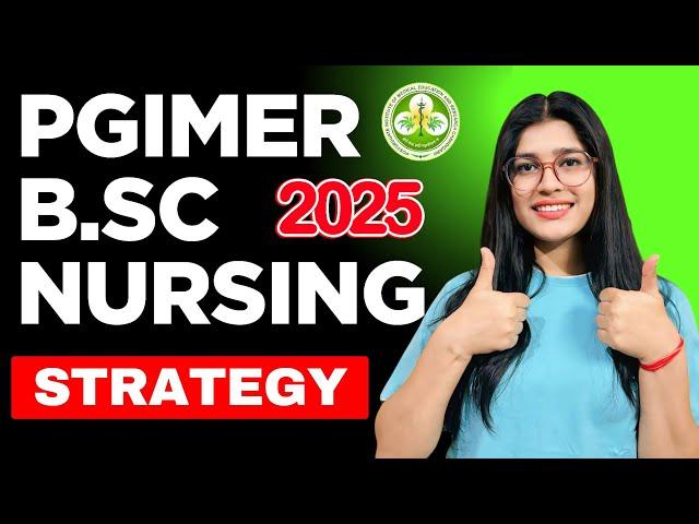 How to Crack PGIMER Bsc Nursing 2025 | COMPLETE Roadmap | PGI Chandigarh B.Sc Nursing