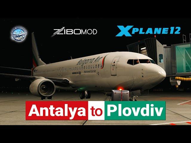  B738 Zibo Mod | Bulgaria Air | Antalya to Plovdiv | TR&EN | X-Plane 12