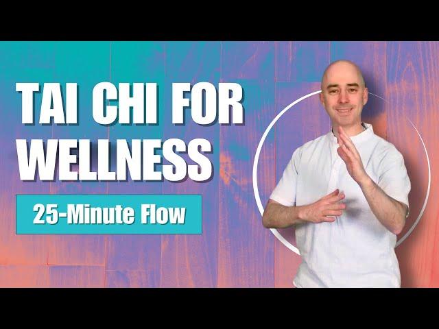 Tai Chi for Wellness | Tai Chi for Beginners | 25 Minute Flow