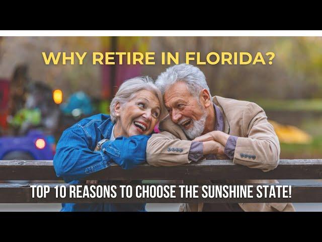 Why Retire in Florida? Top 10 Reasons to Choose the Sunshine State!