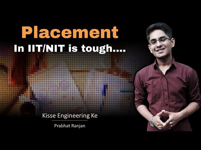 Even IIT/NIT students face difficulty in placement | Kisse Engineering Ke