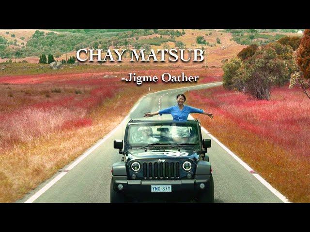 CHAY MATSUB  | Jigme Oather | Teddy Dorji Films | Vibe Records | 5MB | Official MV |