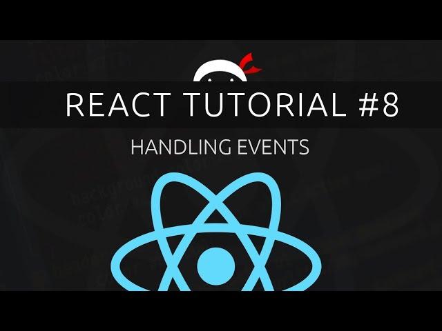 React Tutorial #8 - Handling Events