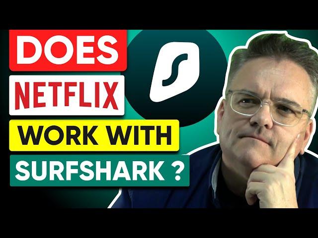 Does Netflix Work with Surfshark in 2023