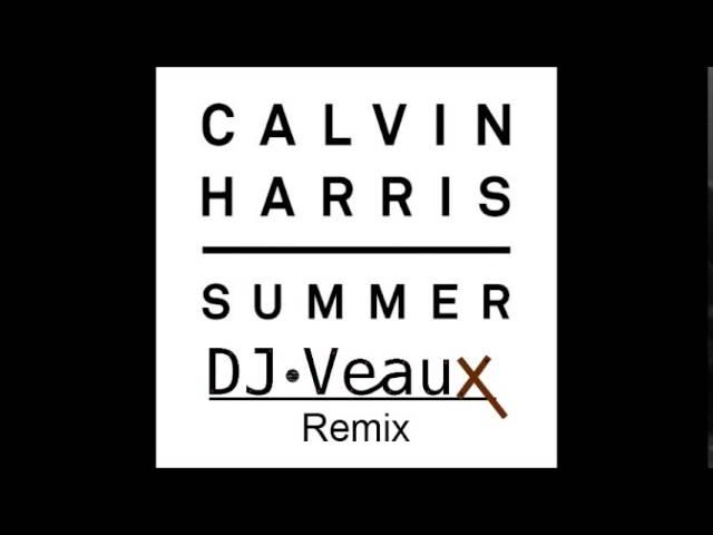 Calvin Harris - Summer (DJ Veaux Remix)