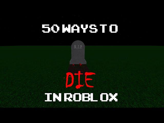 50 Ways To Die in Roblox!