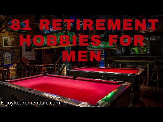 81 Retirement Hobbies for Men, to Keep Your Body And Mind Active.