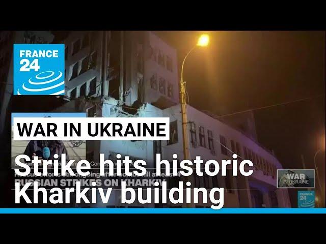 Russia bomb attack shatters historic building in Ukraine's Kharkiv • FRANCE 24 English