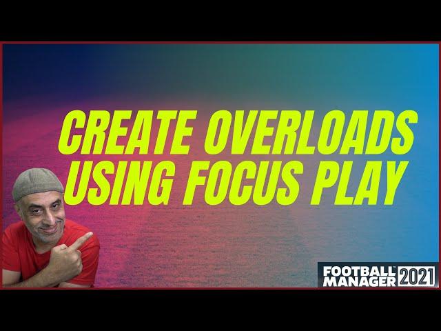 Create Effective OVERLOADS With FOCUS play on Football Manager 2021