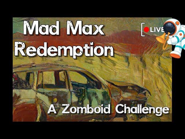 Zomboid Challenge: Mad Max Redemption #1