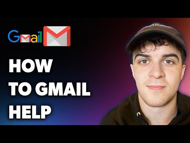 How to Gmail Help (Full 2025 Guide)