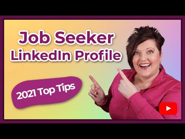 Job Seeker LinkedIn Profile - Optimize Your LinkedIn Profile For Job Search